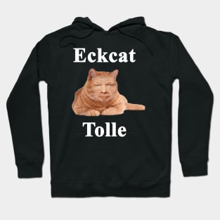 Eckcat Tolle Zen Master Cat Eckhart Tolle kitty Hoodie